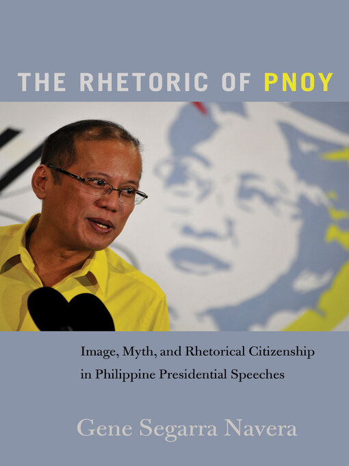 Title details for The Rhetoric of PNoy by Mitchell S. McKinney - Available